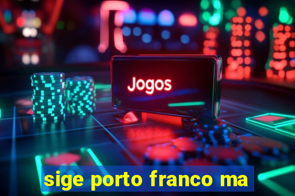 sige porto franco ma